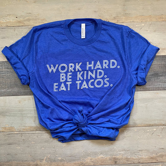 Work hard. Be kind. Eat tacos.