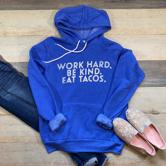 work hard. be kind. eat tacos. [ screen-printed hoodie ]