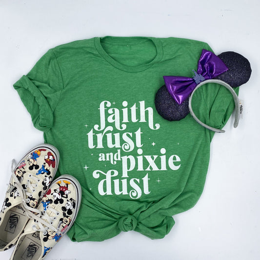 faith, trust, pixie dust | unisex tee